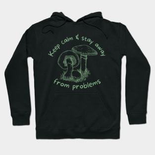 Keep Calm and Stay Away from Problems - Mushroom Cottagecore Design - Pale Mint Green Hoodie